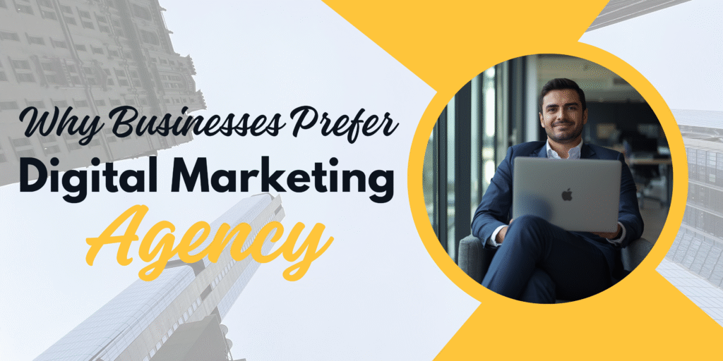 Why Businesses Prefer digital marketing agency