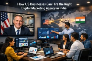 How US Businesses Can Hire the Right Digital Marketing Agency in India