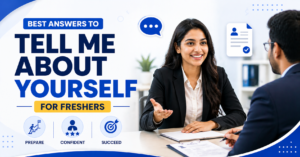 Best Answers to “Tell Me About Yourself” for Freshers