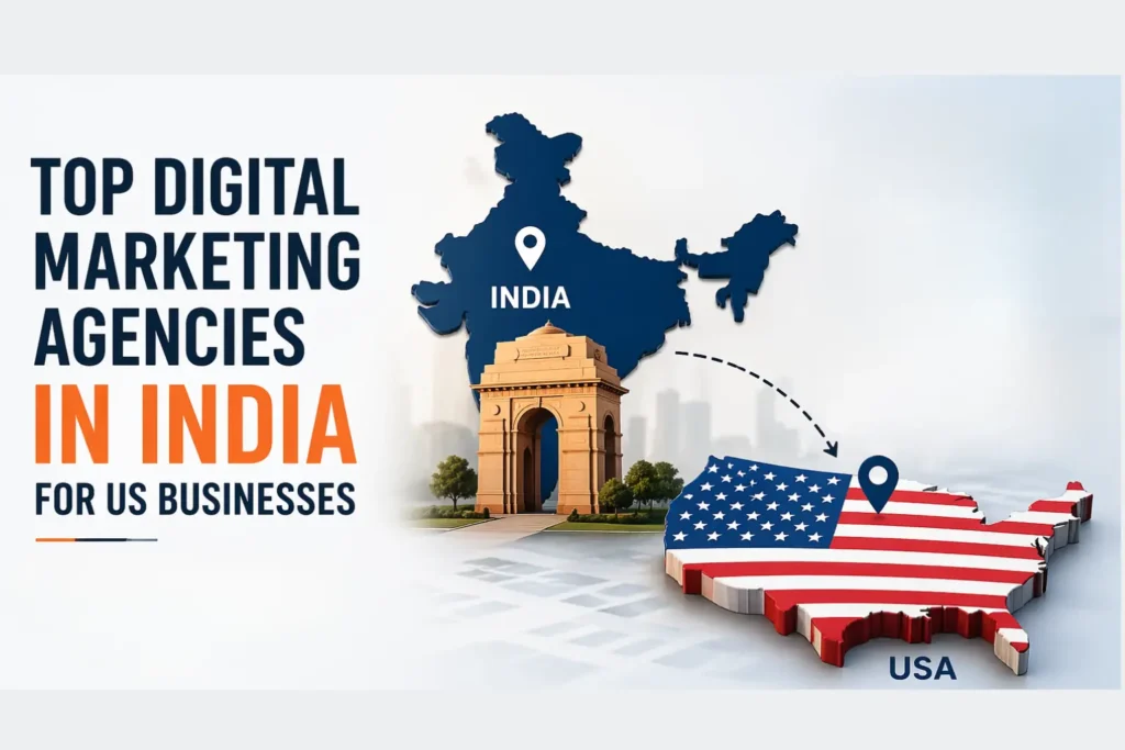 Top Digital Marketing Agencies in India for US Businesses