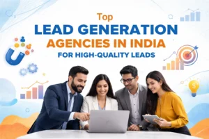 Top Lead Generation Agencies in India for High-Quality Leads