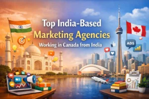 Top India-Based Marketing Agencies Working in Canada from India