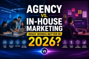 Agency vs. In-House Marketing: What Works Better in 2026?