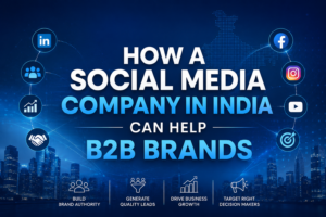 How a Social Media Company in India Can Help B2B Brands