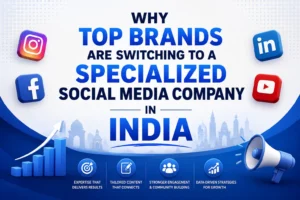 Why Top Brands Are Switching to a Specialized Social Media Company in India