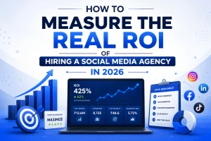 How to Measure the Real ROI of Hiring a Social Media Agency in 2026