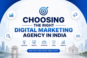 Choosing the Right Digital Marketing Agency in India